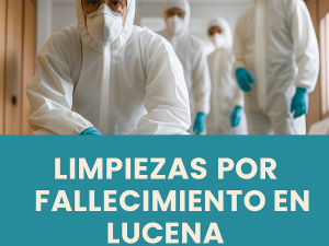 Limpiezas por Fallecimiento en Lucena: Servicio Profesional y Discreto